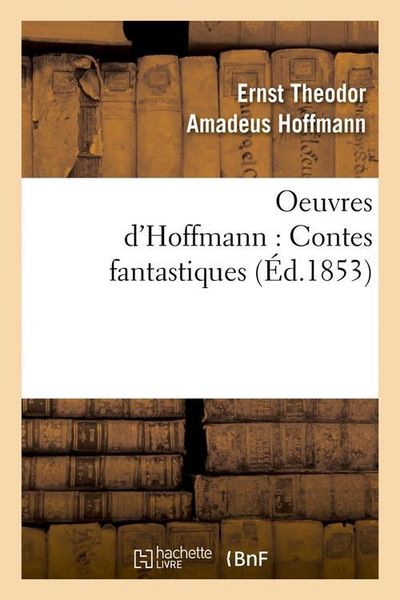 Produktbild: Oeuvres d'Hoffmann: Contes Fantastiques (&Eacute;d.1853)