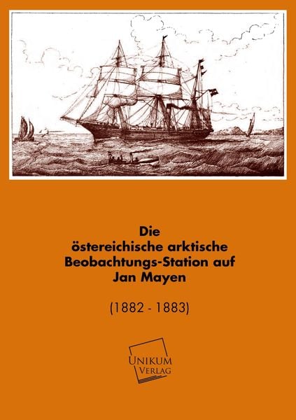 Produktbild: Anonymus: Die &ouml;sterreichische arktische Beobachtungs-Station