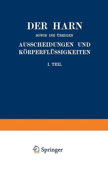 Produktbild: Der Harn sowie die &uuml;brigen Ausscheidungen und K&ouml;rperfl&uuml;ssigkeiten von Mensch und Tier ihre Untersuchung und Zusammensetzung in Normalem und Pathologis
