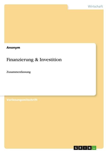 Finanzierung & Investition, Taschenbuch von , GRIN, 9783656712848