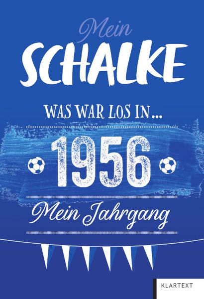 Mein Schalke 1956, Gebundene Ausgabe von Ulrich Homann, Klartext, 978-3-8375-2713-1