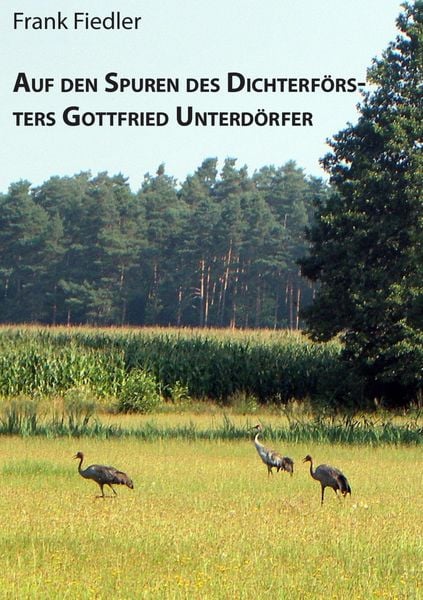Produktbild: Auf den Spuren des Dichterf&ouml;rsters Gottfried Unterd&ouml;rfer