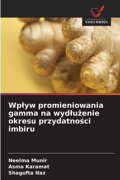 Produktbild: Wp&iquest;yw promieniowania gamma na wyd&iquest;u&iquest;enie okresu przydatno&iquest;ci imbiru