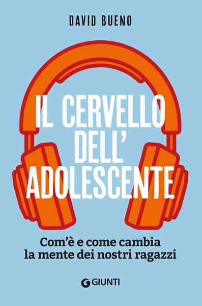 Produktbild: Il cervello dell'adolescente. Com'&egrave; e come cambia la mente dei nostri ragazzi