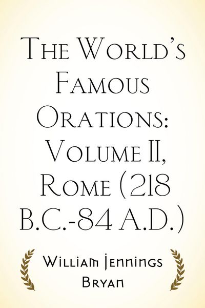 Produktbild: The World's Famous Orations: Volume II, Rome (218 B.C.-84 A.D.)
