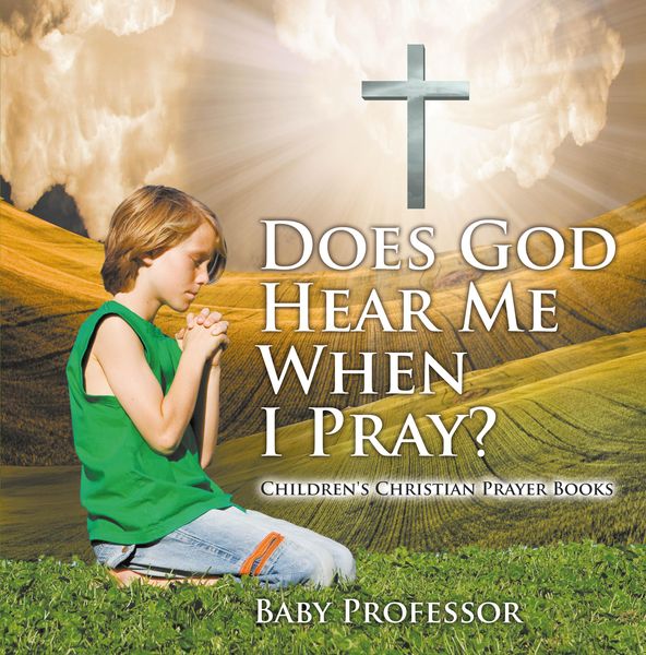 Produktbild: Does God Hear Me When I Pray? - Children's Christian Prayer Books