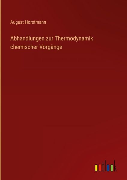 Produktbild: Abhandlungen zur Thermodynamik chemischer Vorg&auml;nge