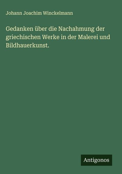 Produktbild: Gedanken &uuml;ber die Nachahmung der griechischen Werke in der Malerei und Bildhauerkunst.