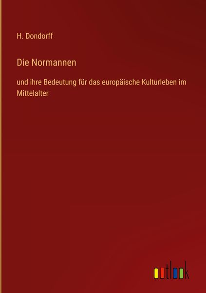 Die Normannen, Gebundene Ausgabe von H. Dondorff, Outlook, 978-3-368-43949-1