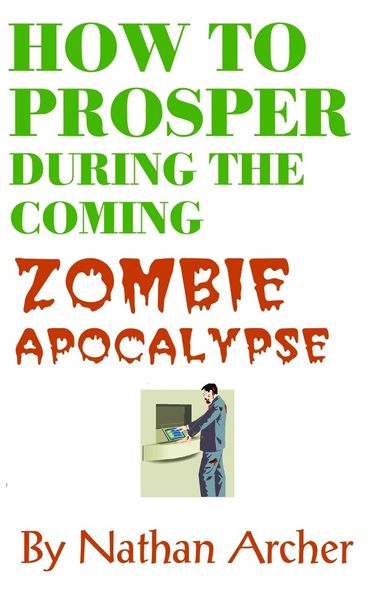 Produktbild: How to Prosper During the Coming Zombie Apocalypse