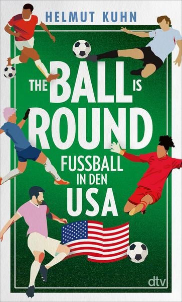 The Ball is Round, Taschenbuch von Helmut Kuhn, dtv, 9783423352758