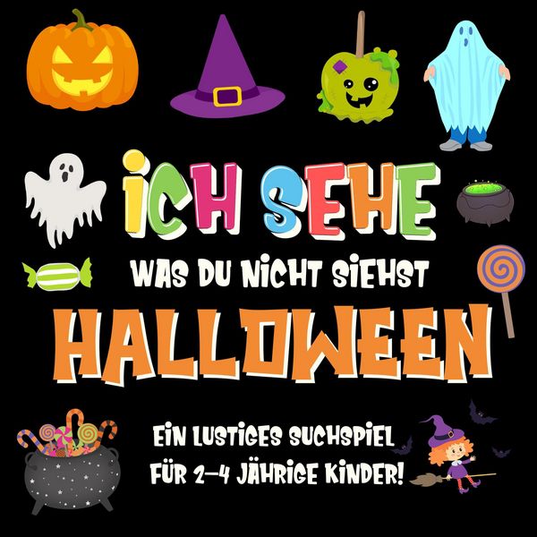 Produktbild: Ich sehe was du nicht siehst: Halloween. Ein lustiges Suchspiel f&uuml;r 2-4 j&auml;hrige Kinder! (Ich sehe was Buch f&uuml;r 2-4 j&auml;hrige Kinder, #4)