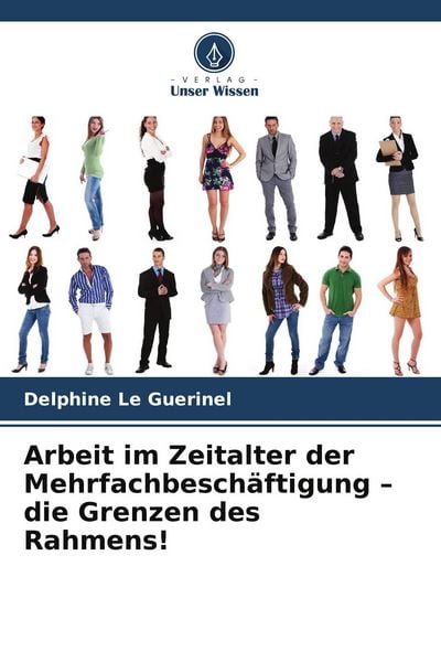 Produktbild: Arbeit im Zeitalter der Mehrfachbesch&auml;ftigung - die Grenzen des Rahmens!