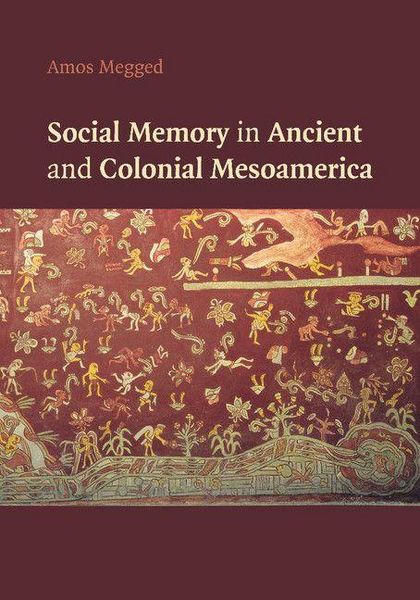 Produktbild: Social Memory in Ancient and Colonial Mesoamerica
