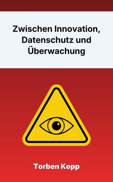 Produktbild: Zwischen Innovation, Datenschutz und &Uuml;berwachung