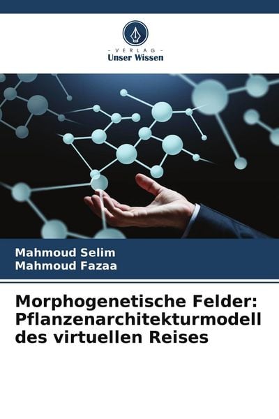 Produktbild: Morphogenetische Felder: Pflanzenarchitekturmodell des virtuellen Reises