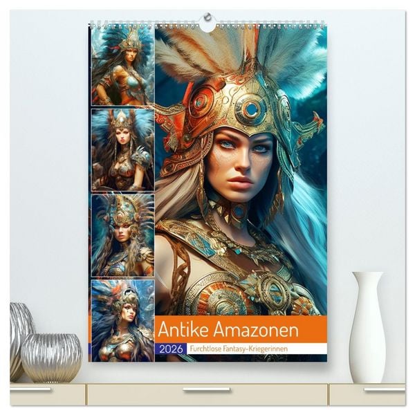 Produktbild: Antike Amazonen. Furchtlose Fantasy-Kriegerinnen (hochwertiger Premium Wandkalender 2026 DIN A2 hoch), Kunstdruck in Hochglanz