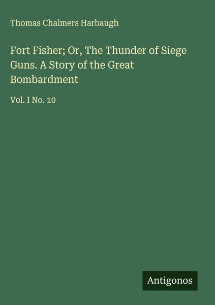 Produktbild: Fort Fisher; Or, The Thunder of Siege Guns. A Story of the Great Bombardment