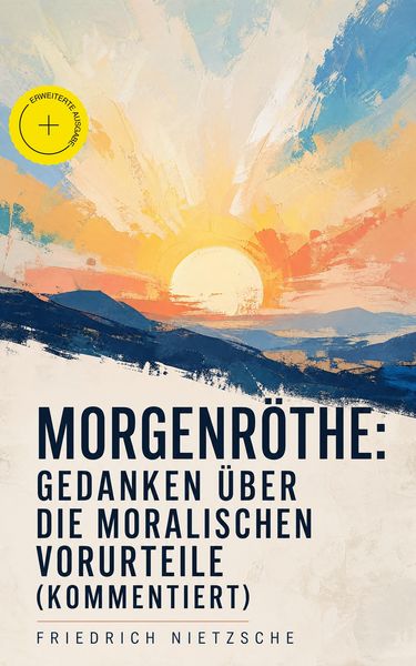 Produktbild: Morgenr&ouml;the: Gedanken &uuml;ber die moralischen Vorurteile (Kommentiert)