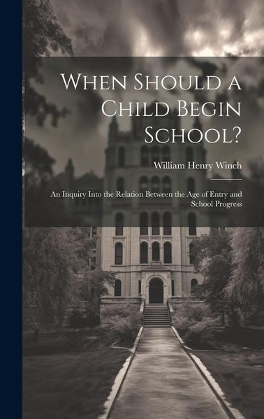 Produktbild: When Should a Child Begin School?: An Inquiry Into the Relation Between the Age of Entry and School Progress