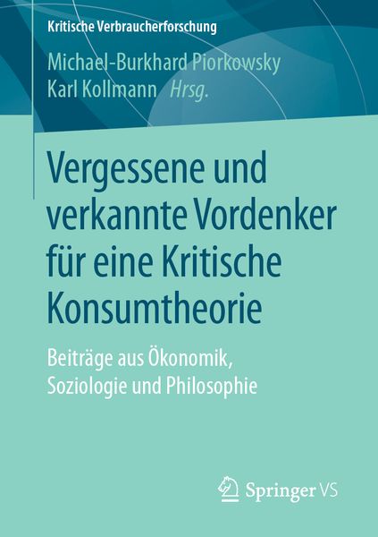 Produktbild: Vergessene und verkannte Vordenker f&uuml;r eine Kritische Konsumtheorie