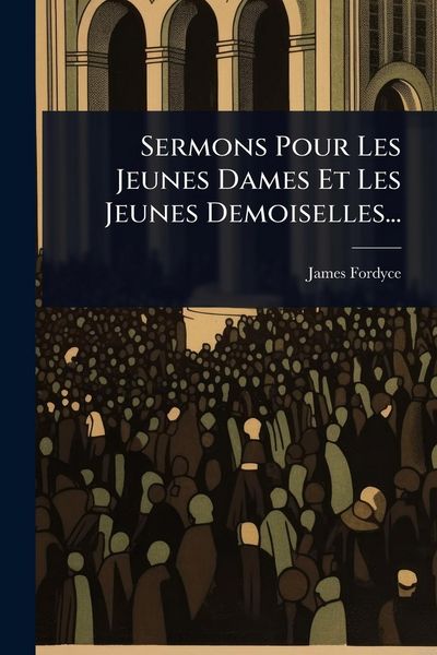 Produktbild: Sermons Pour Les Jeunes Dames Et Les Jeunes Demoiselles...