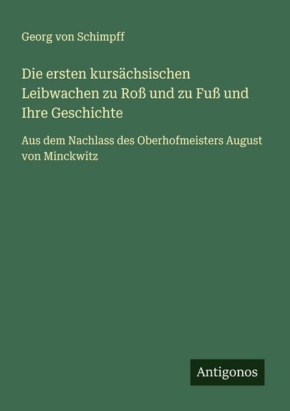 Produktbild: Die ersten kurs&auml;chsischen Leibwachen zu Ro&szlig; und zu Fu&szlig; und Ihre Geschichte