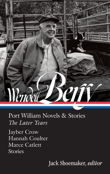 Produktbild: Wendell Berry: Port William Novels & Stories: The Later Years (LOA #406)