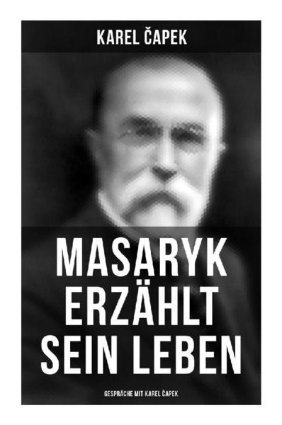 Produktbild: Masaryk erz&auml;hlt sein Leben (Gespr&auml;che mit Karel Capek)