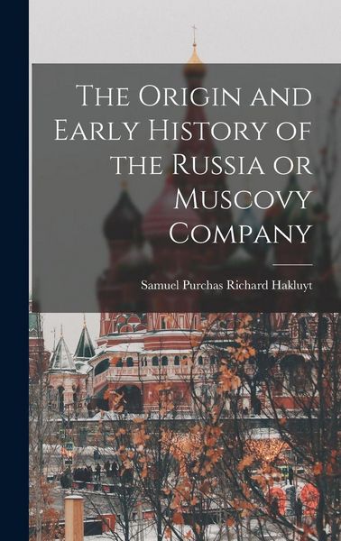 Produktbild: The Origin and Early History of the Russia or Muscovy Company