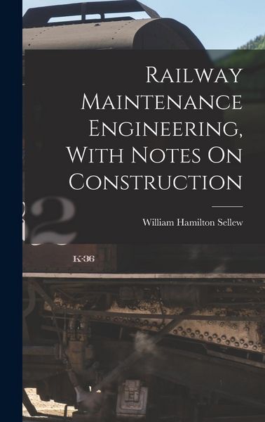 Produktbild: Railway Maintenance Engineering, With Notes On Construction
