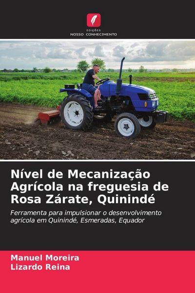 Produktbild: N&iacute;vel de Mecaniza&ccedil;&atilde;o Agr&iacute;cola na freguesia de Rosa Z&aacute;rate, Quinind&eacute;