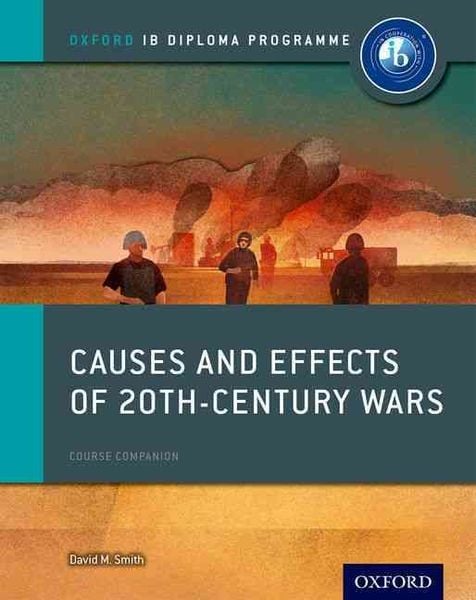 Produktbild: Oxford IB Diploma Programme: Causes and Effects of 20th Century Wars Course Companion