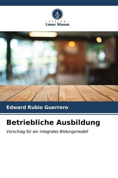 Betriebliche Ausbildung, Taschenbuch von Edward Rubio Guerrero, Verlag Unser Wissen, 9786206555094