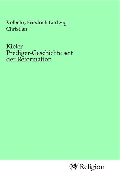Kieler Prediger-Geschichte seit der Reformation, Taschenbuch von , MV-Religion, 9783968813981