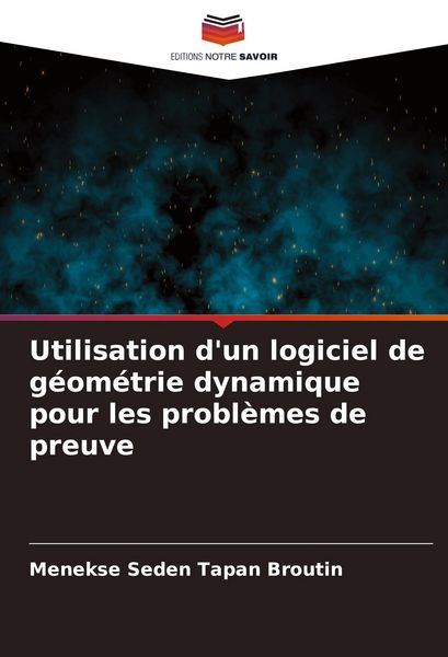 Produktbild: Utilisation d'un logiciel de g&eacute;om&eacute;trie dynamique pour les probl&egrave;mes de preuve