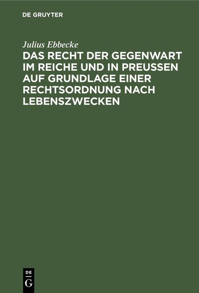 Produktbild: Das Recht der Gegenwart im Reiche und in Preu&szlig;en auf Grundlage einer Rechtsordnung nach Lebenszwecken