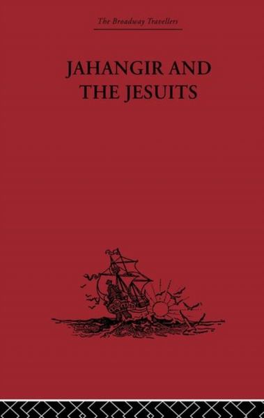 Produktbild: Jahangir and the Jesuits: With an Account of the Benedict Goes and the Mission to Pegu