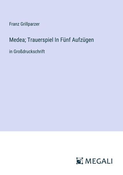 Produktbild: Medea; Trauerspiel In F&uuml;nf Aufz&uuml;gen