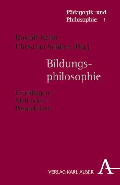 Bildungsphilosophie, Taschenbuch von Rudolf Rehn , Christina Schües, Verlag Karl Alber, 9783495482674