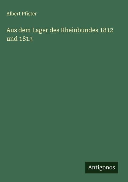 Produktbild: Aus dem Lager des Rheinbundes 1812 und 1813