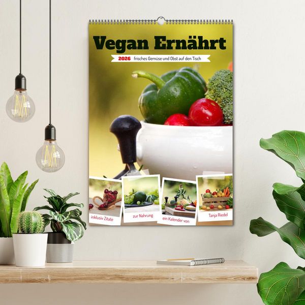 Produktbild: Vegan Ern&auml;hrt - frisches Gem&uuml;se und Obst auf den Tisch (Wandkalender 2026 DIN A2 hoch), CALVENDO Monatskalender