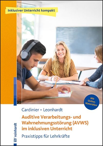 Auditive Verarbeitungs- und Wahrnehmungsstörung (AVWS) im inklusiven Unterricht, Taschenbuch von Tilly Cardinier , Annette Leonhardt, Ernst Reinhardt