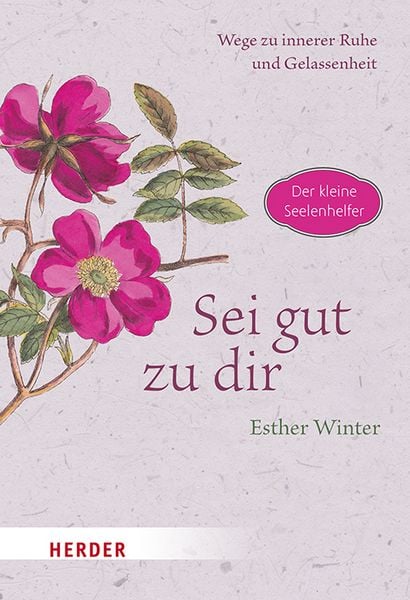 Produktbild: Sei gut zu dir - Wege zur inneren Ruhe und Gelassenheit