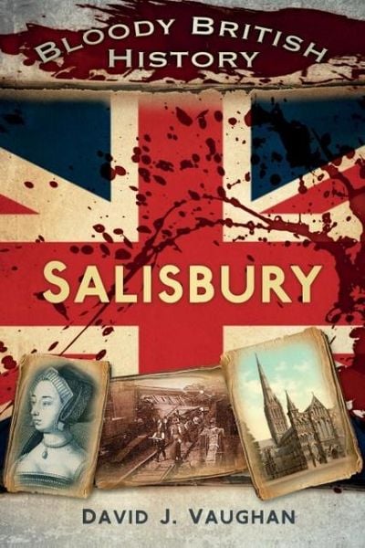 Produktbild: Vaughan, D: Bloody British History: Salisbury