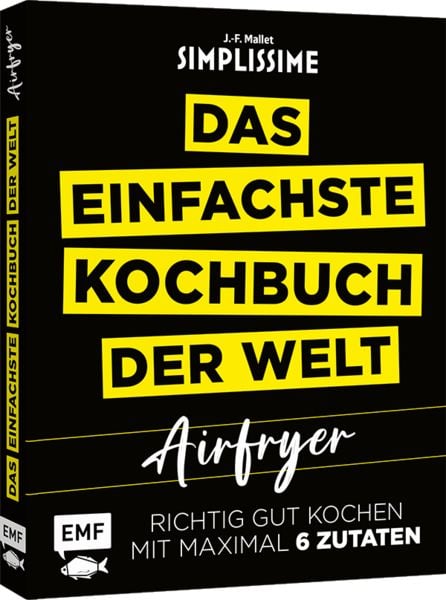 Simplissime – Das einfachste Kochbuch der Welt: Airfryer, Gebundene Ausgabe von Jean-Francois Mallet, Edition Michael Fischer / EMF Verlag,