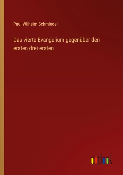 Produktbild: Das vierte Evangelium gegen&uuml;ber den ersten drei ersten