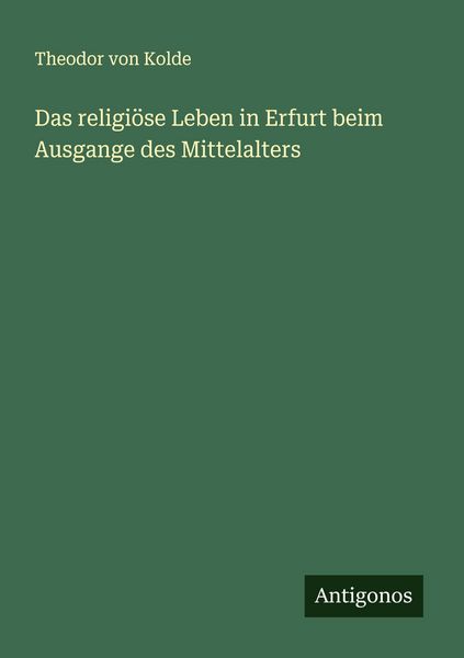 Produktbild: Das religi&ouml;se Leben in Erfurt beim Ausgange des Mittelalters