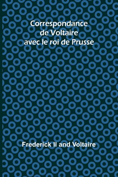 Produktbild: Correspondance de Voltaire avec le roi de Prusse