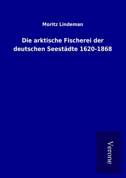 Produktbild: Die arktische Fischerei der deutschen Seest&auml;dte 1620-1868